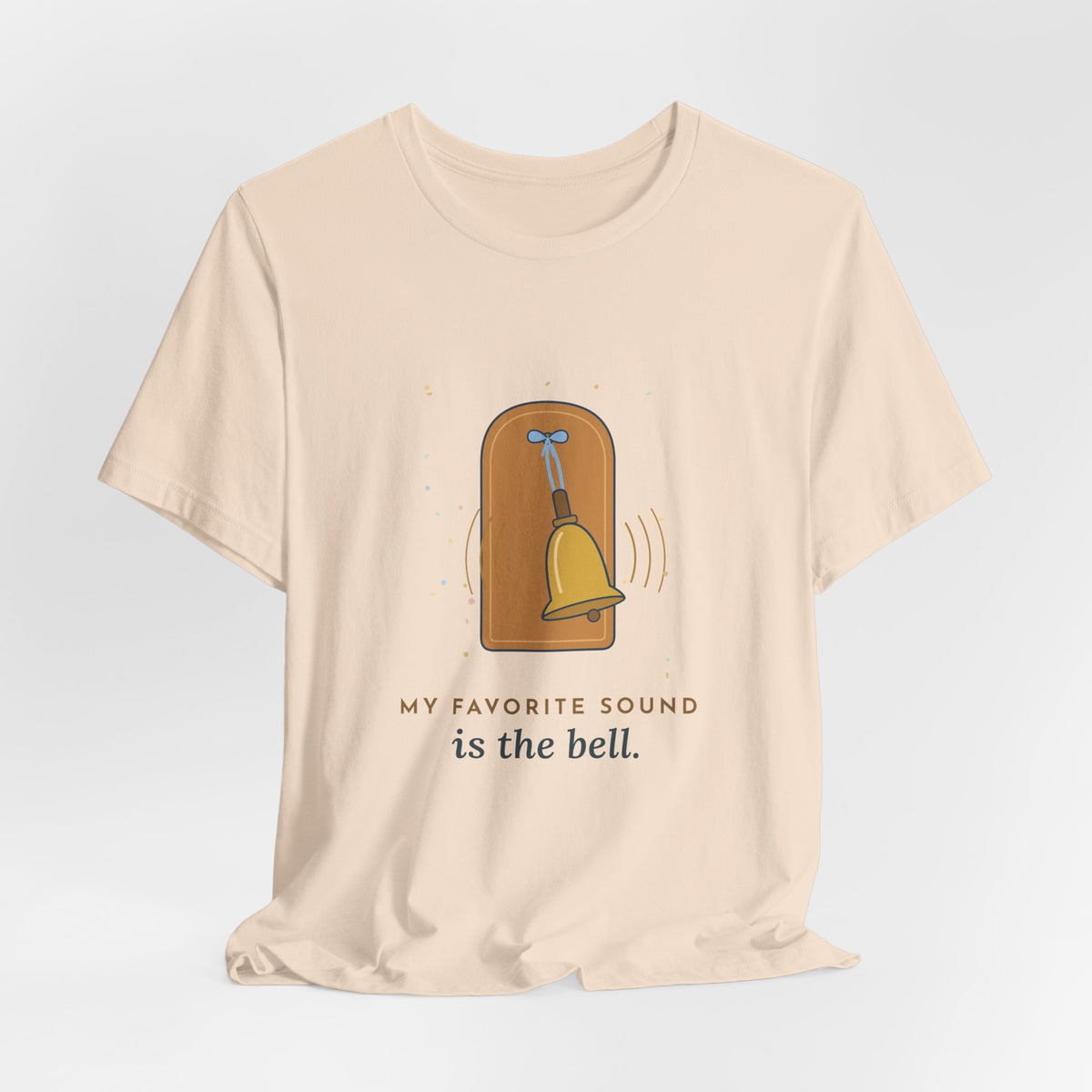 Oncology Nurse T-Shirt - My Favorite Sound Is the Bell Hopeful Nurse Tee