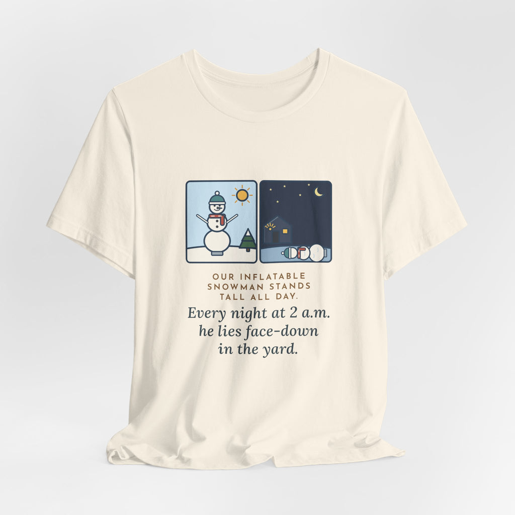Funny Inflatable Snowman T-Shirt, Stands Tall All Day, Every Night at 2 a.m. He Lies Face-Down in the Yard, Day and Night Tee