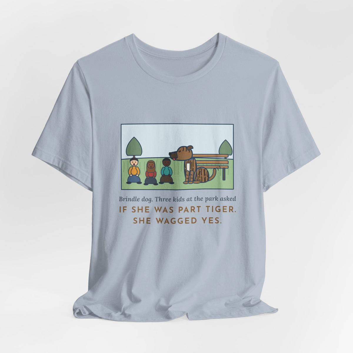 Funny Brindle Dog T-Shirt, Three Kids at the Park Asked If She Was Part Tiger, She Wagged Yes, Park Day Tee