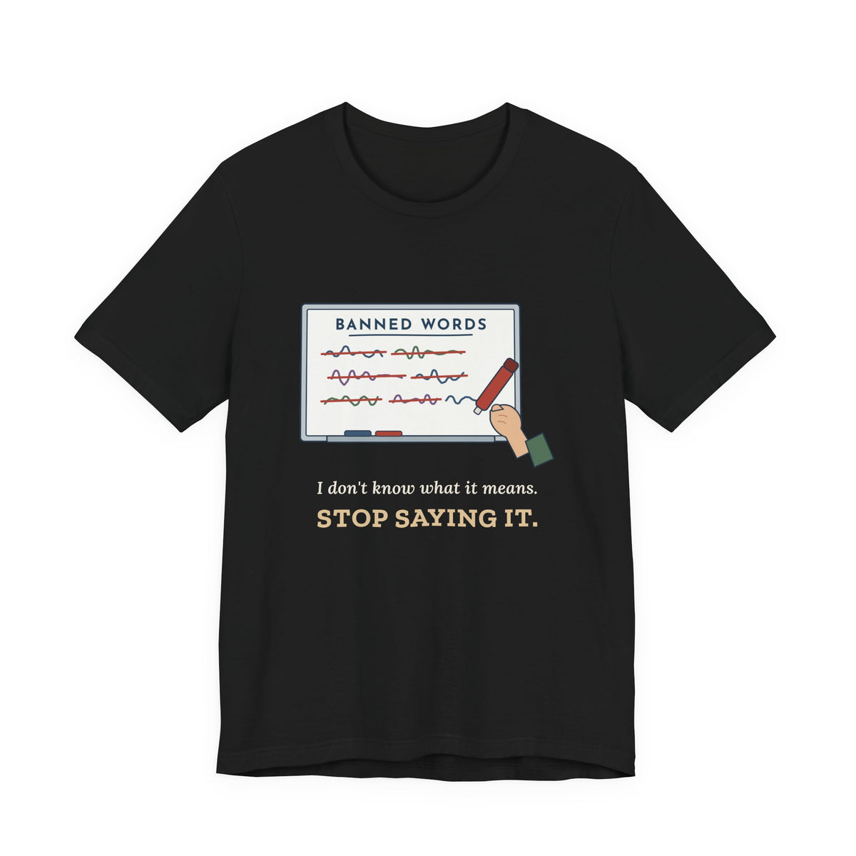 Middle School Teacher T-Shirt - I Don't Know What It Means. Stop Saying It. Banned Words Tee