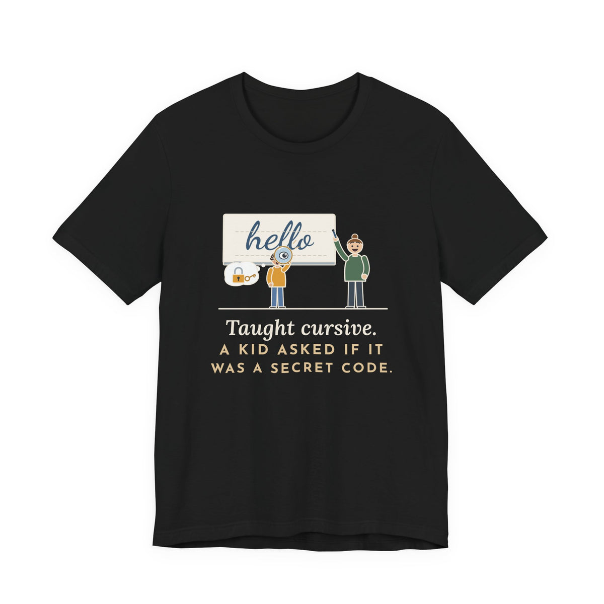 Cursive Handwriting Teacher T-Shirt - A Kid Asked If It Was a Secret Code