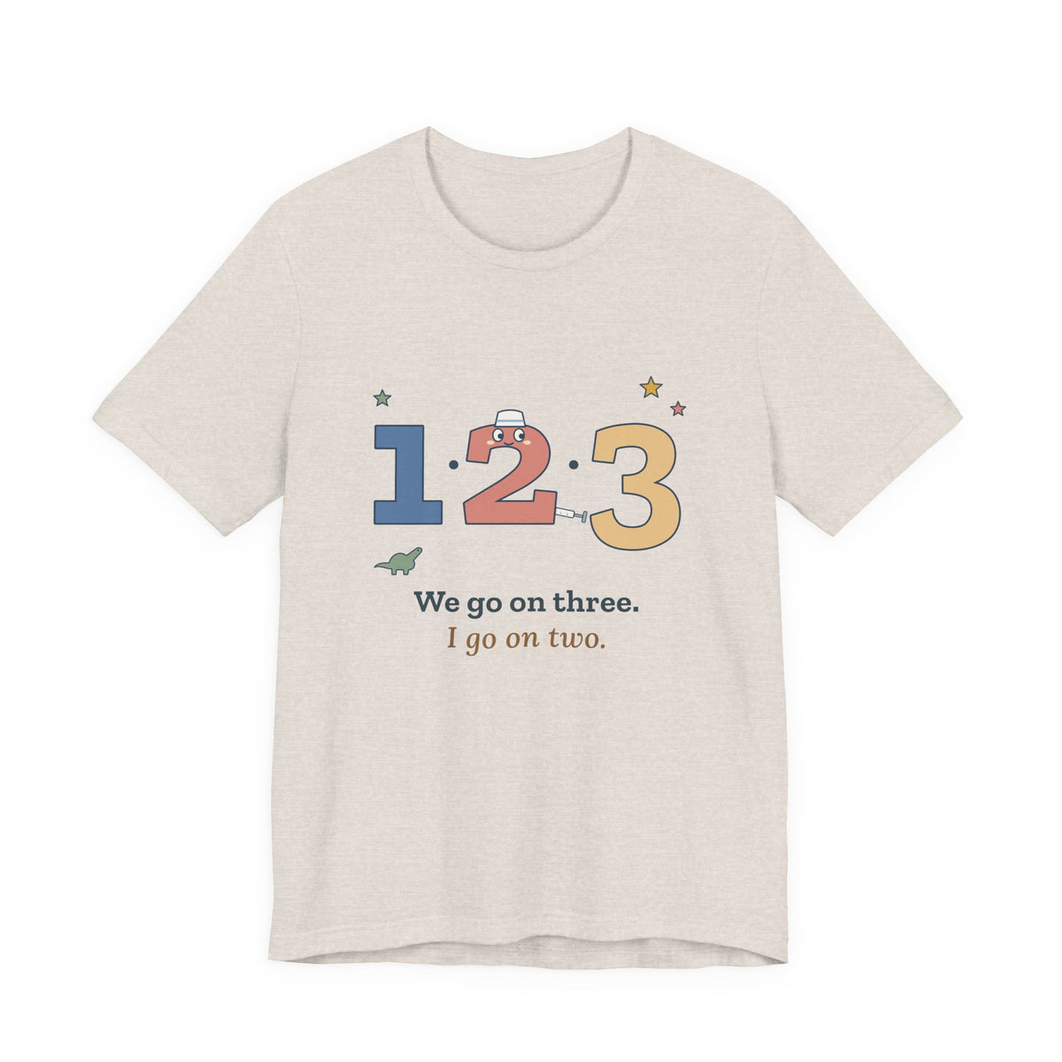 Pediatric Nurse T-Shirt - We Go on Three. I Go on Two. Funny Peds Nurse Tee