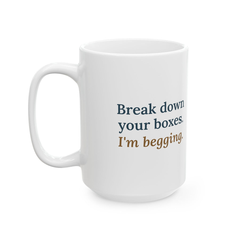 Large 15oz Sanitation Worker Mug - Break Down Your Boxes. I'm Begging. Trash Crew Gift