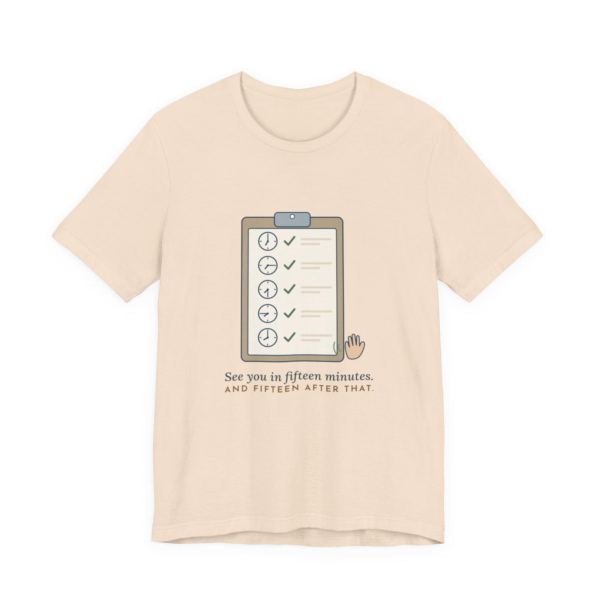 Psych Nurse T-Shirt - See You in Fifteen Minutes. And Fifteen After That. Behavioral Health Tee