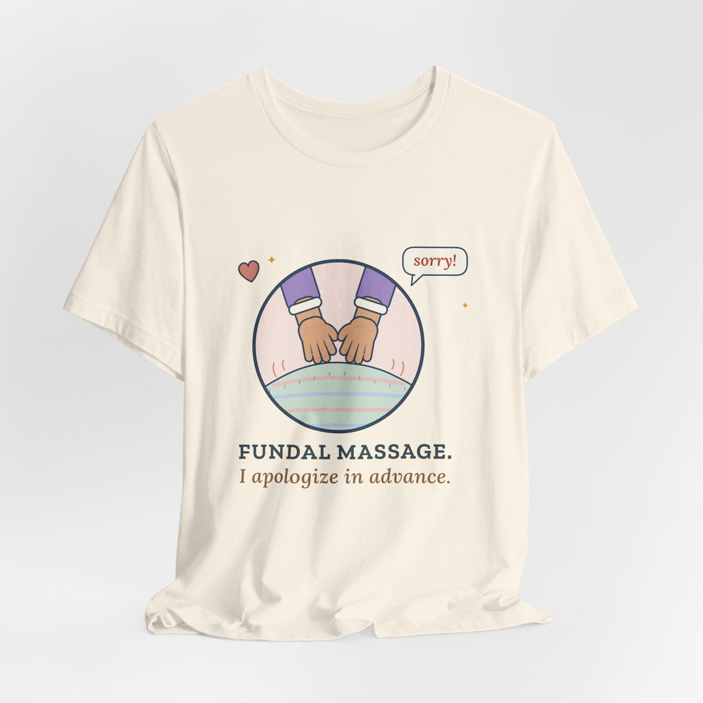 Postpartum Nurse T-Shirt - Fundal Massage. I Apologize in Advance. Mother-Baby Tee