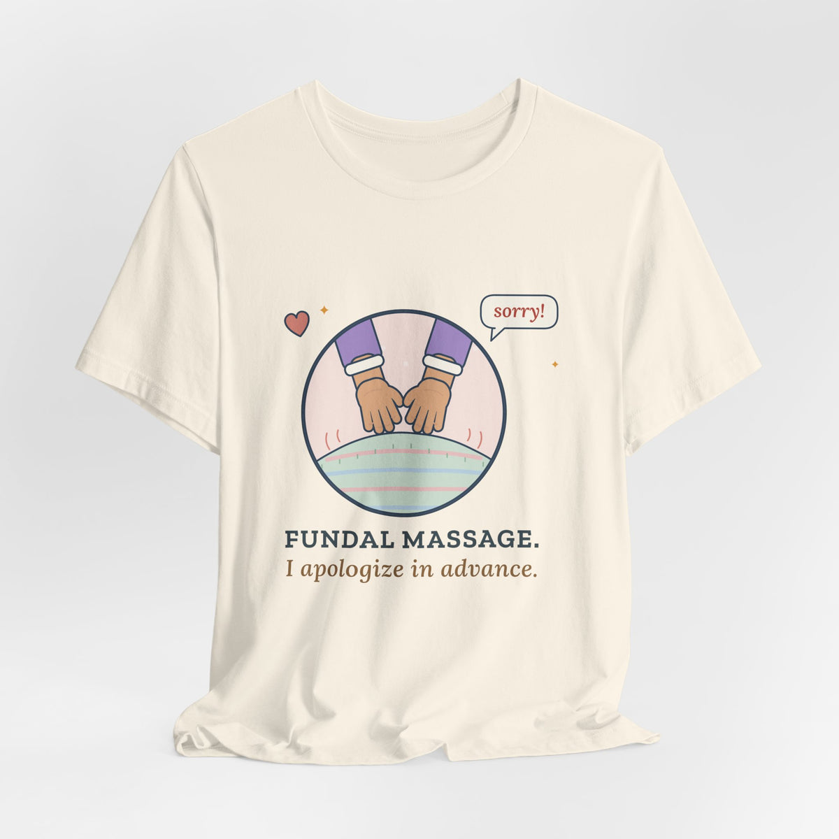 Postpartum Nurse T-Shirt - Fundal Massage. I Apologize in Advance. Mother-Baby Tee