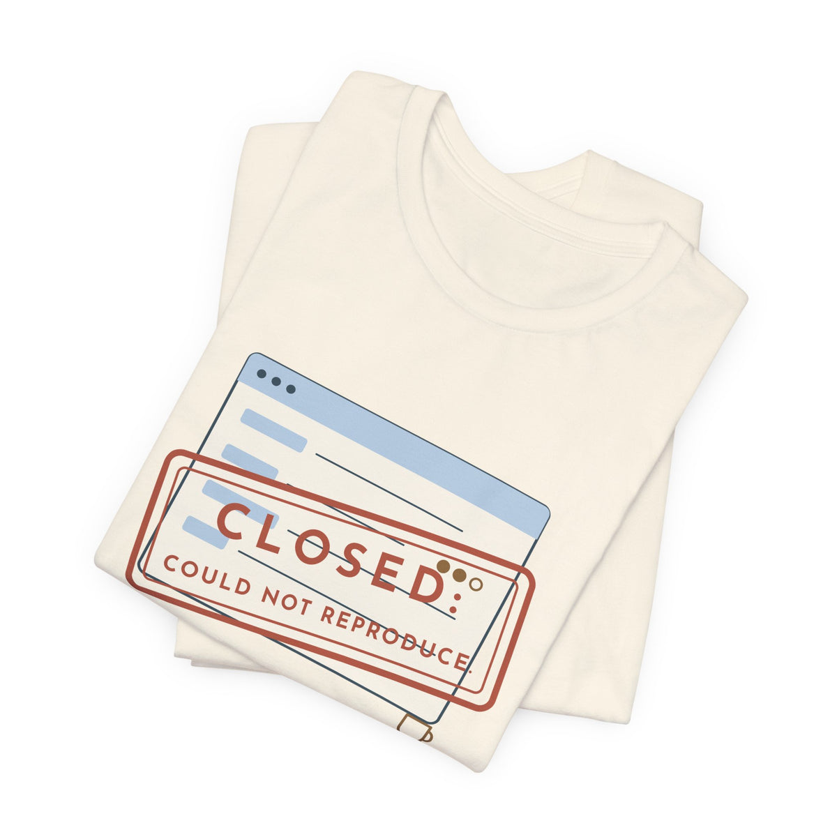 IT Support T-Shirt - Closed: Could Not Reproduce Help Desk Tee