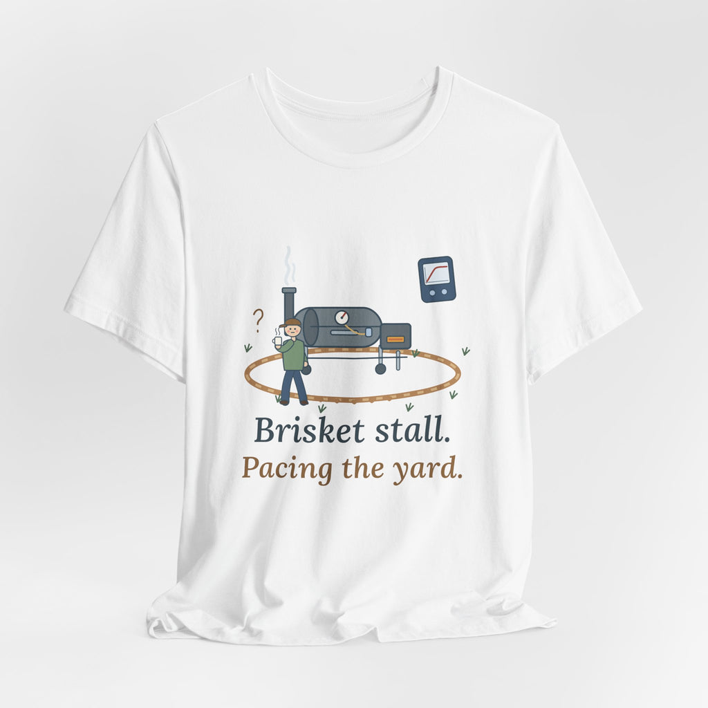 BBQ Smoker T-Shirt - Brisket Stall. Pacing the Yard. Funny Pitmaster Dad Tee