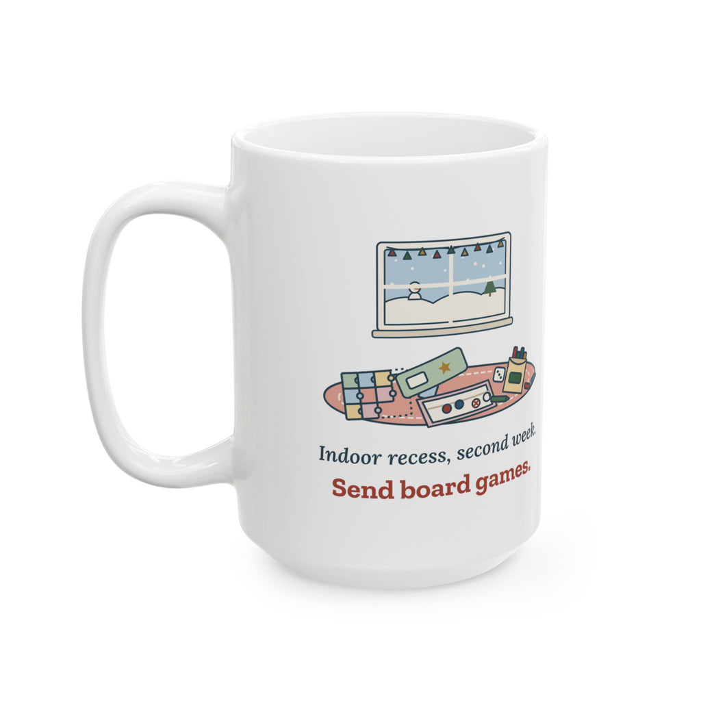 Large 15oz Elementary Teacher Mug - Indoor Recess, Second Week. Send Board Games.