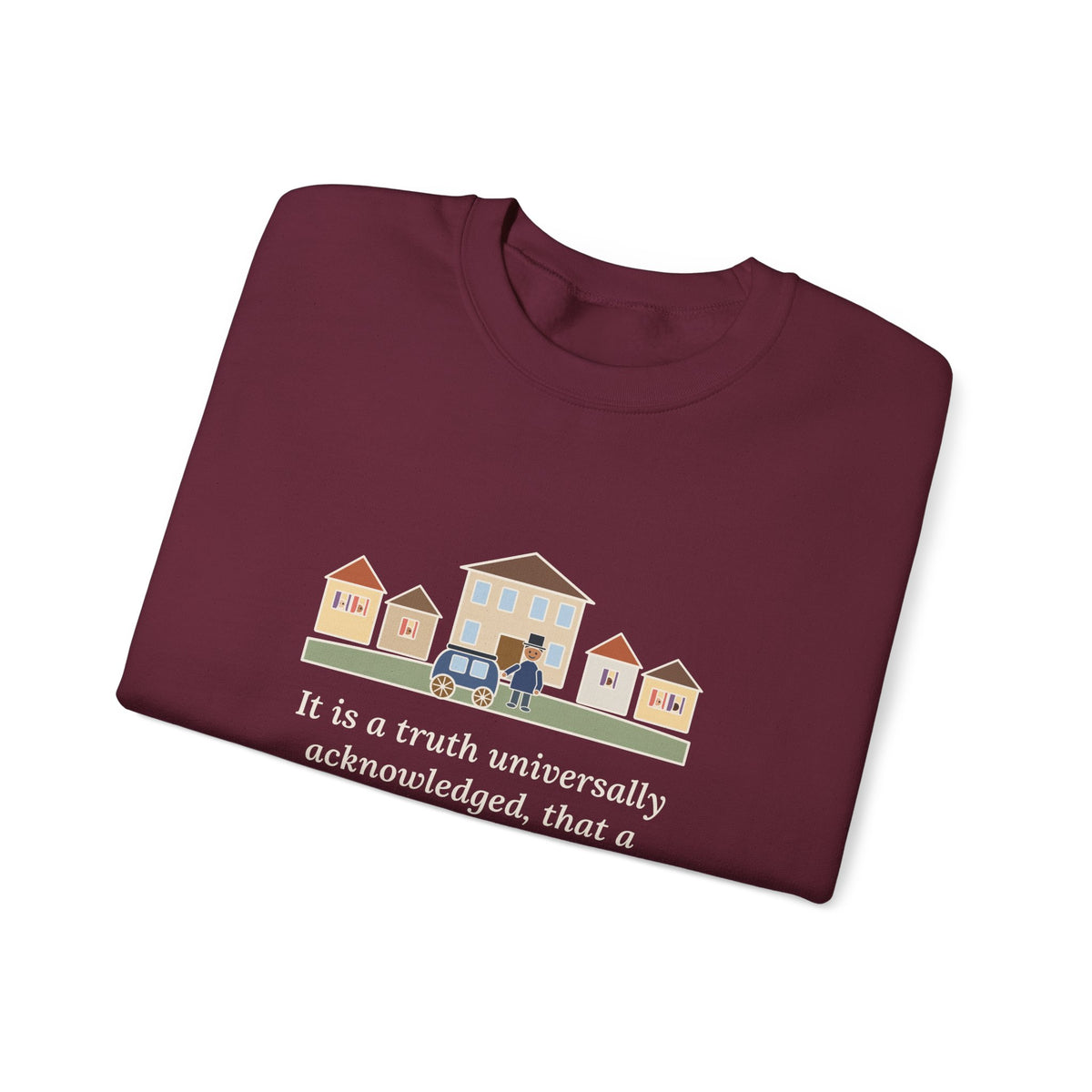 It Is a Truth Universally Acknowledged Sweatshirt, Literary Jane Austen Quote Crewneck with Village Street