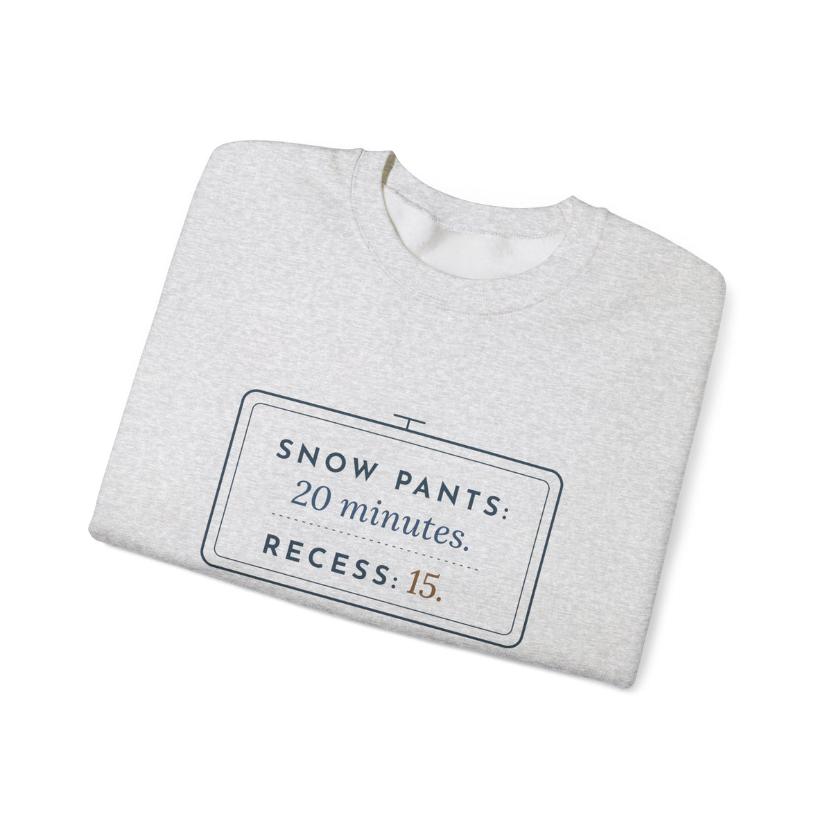 Kindergarten Teacher Crewneck Sweatshirt - Snow Pants: 20 Minutes. Recess: 15. Recess Duty Gift