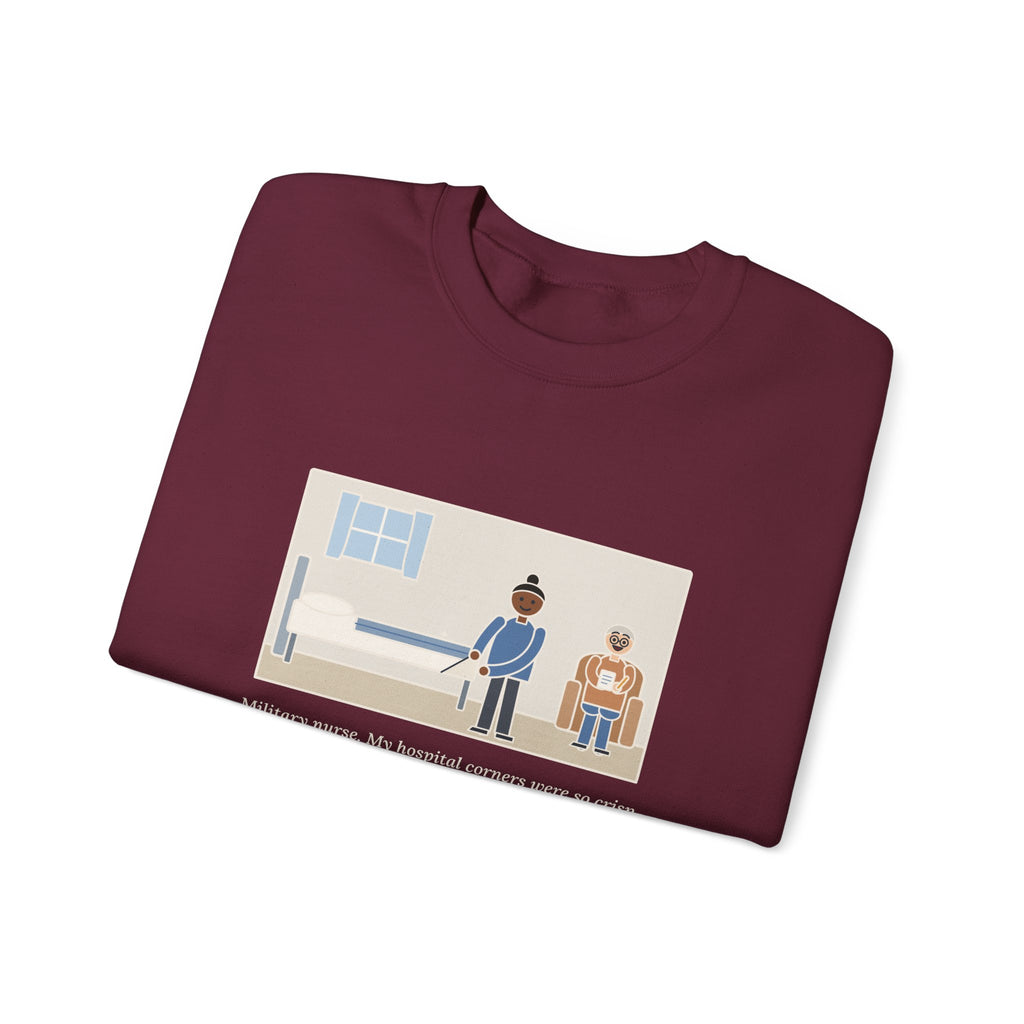 Military Nurse Sweatshirt, Bed Corners So Crisp the Patient Asked for a Lesson, Funny Crisp Corners Crewneck