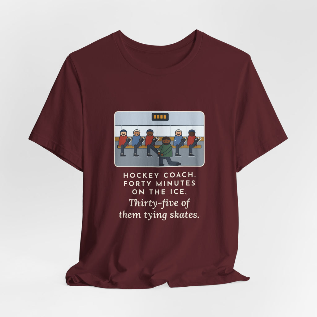 Funny Hockey Coach T-Shirt, Forty Minutes on the Rink, Thirty-Five of Them Tying Skates, Rink Bench Tee
