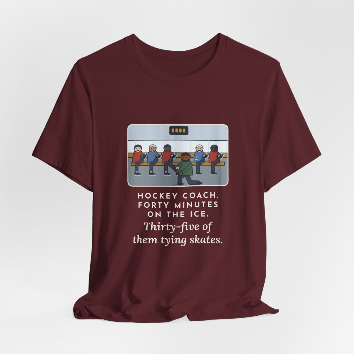 Funny Hockey Coach T-Shirt, Forty Minutes on the Rink, Thirty-Five of Them Tying Skates, Rink Bench Tee