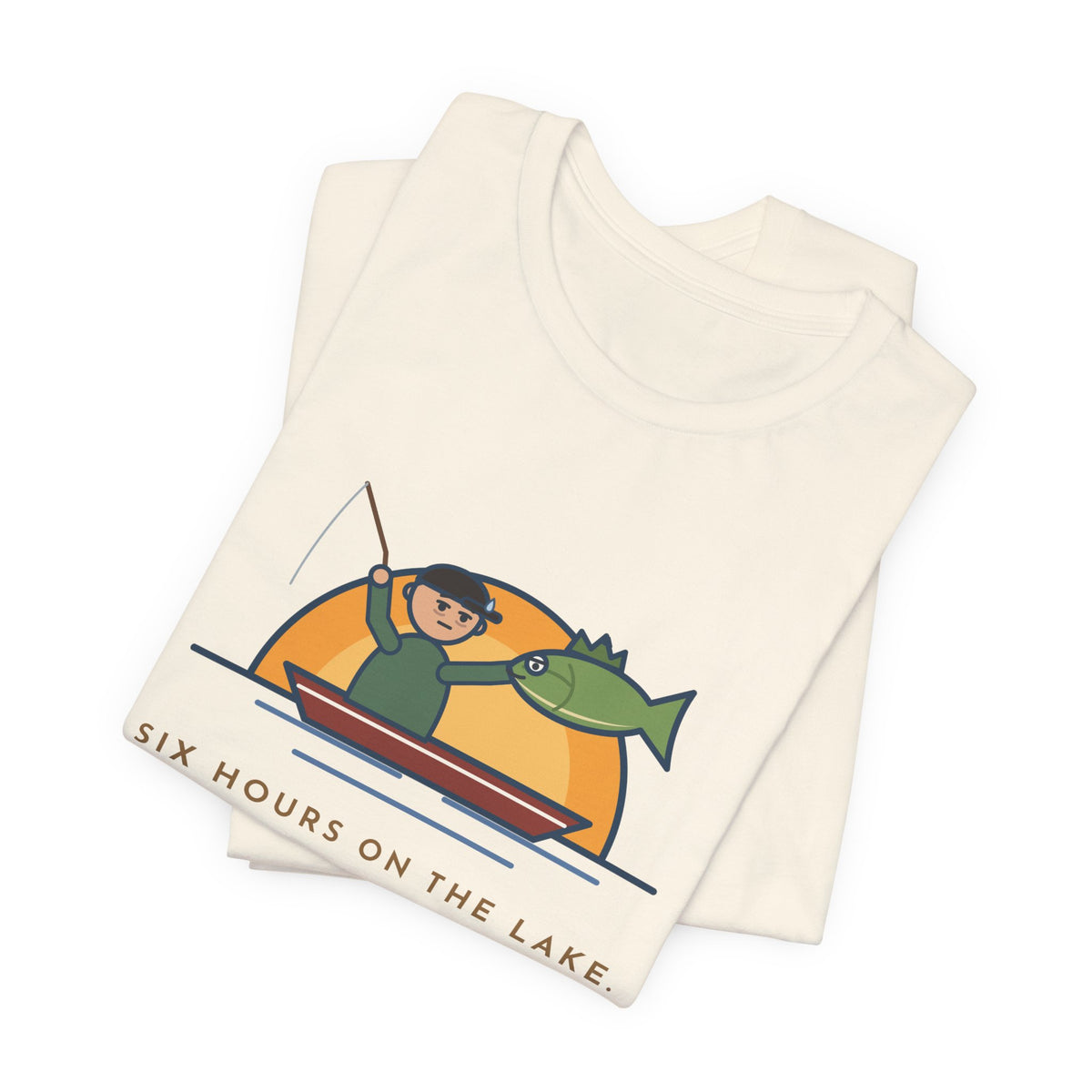 Funny Fishing T-Shirt - Six Hours on the Lake, Caught the Same Fish Twice