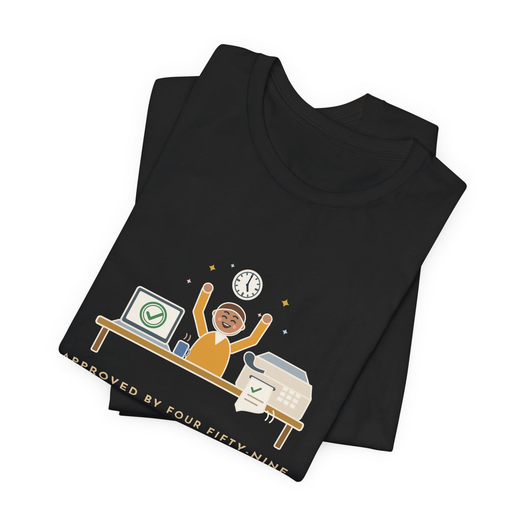 Utilization Review Nurse T-Shirt - Approved by Four Fifty-Nine, Fax Confirmed at Five