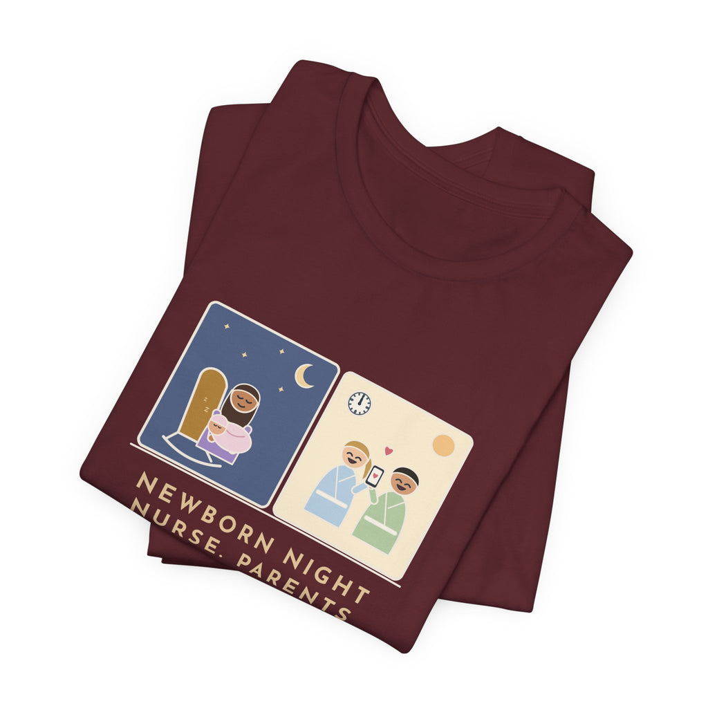 Newborn Night Nurse T-Shirt - Parents Slept Six Straight Hours, Thank-You Text at Noon