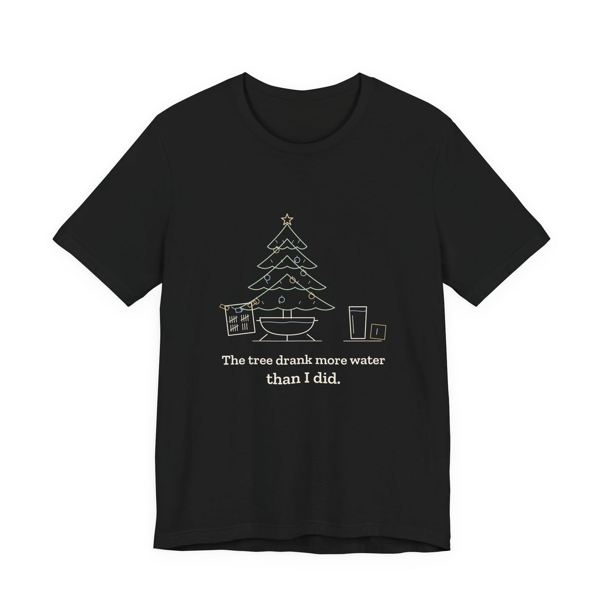 Christmas Tree T-Shirt - The Tree Drank More Water Than I Did Funny Holiday Tee
