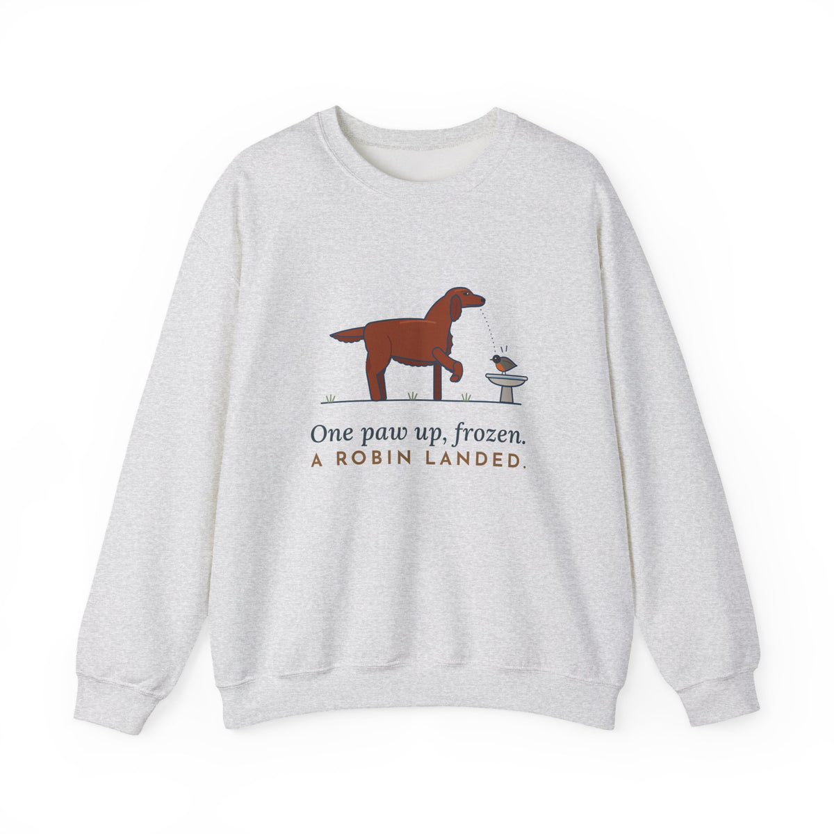 Irish Setter Crewneck Sweatshirt - One Paw Up, Frozen, A Robin Landed Dog Lover Gift