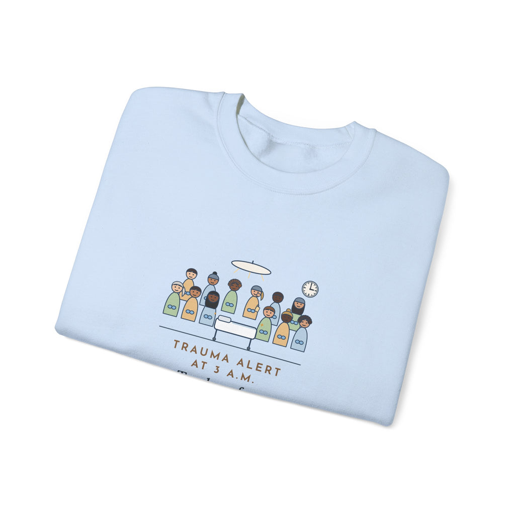 Trauma Nurse Crewneck Sweatshirt - Twelve in the Bay, One Mid-Snack