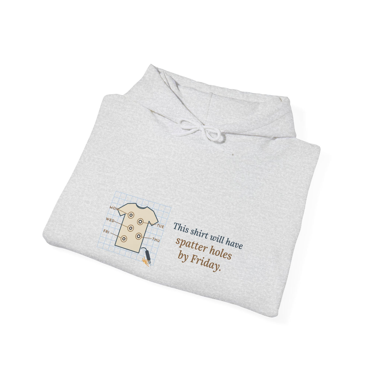 Welder Hoodie - This Shirt Will Have Spatter Holes by Friday Welding Hooded Sweatshirt