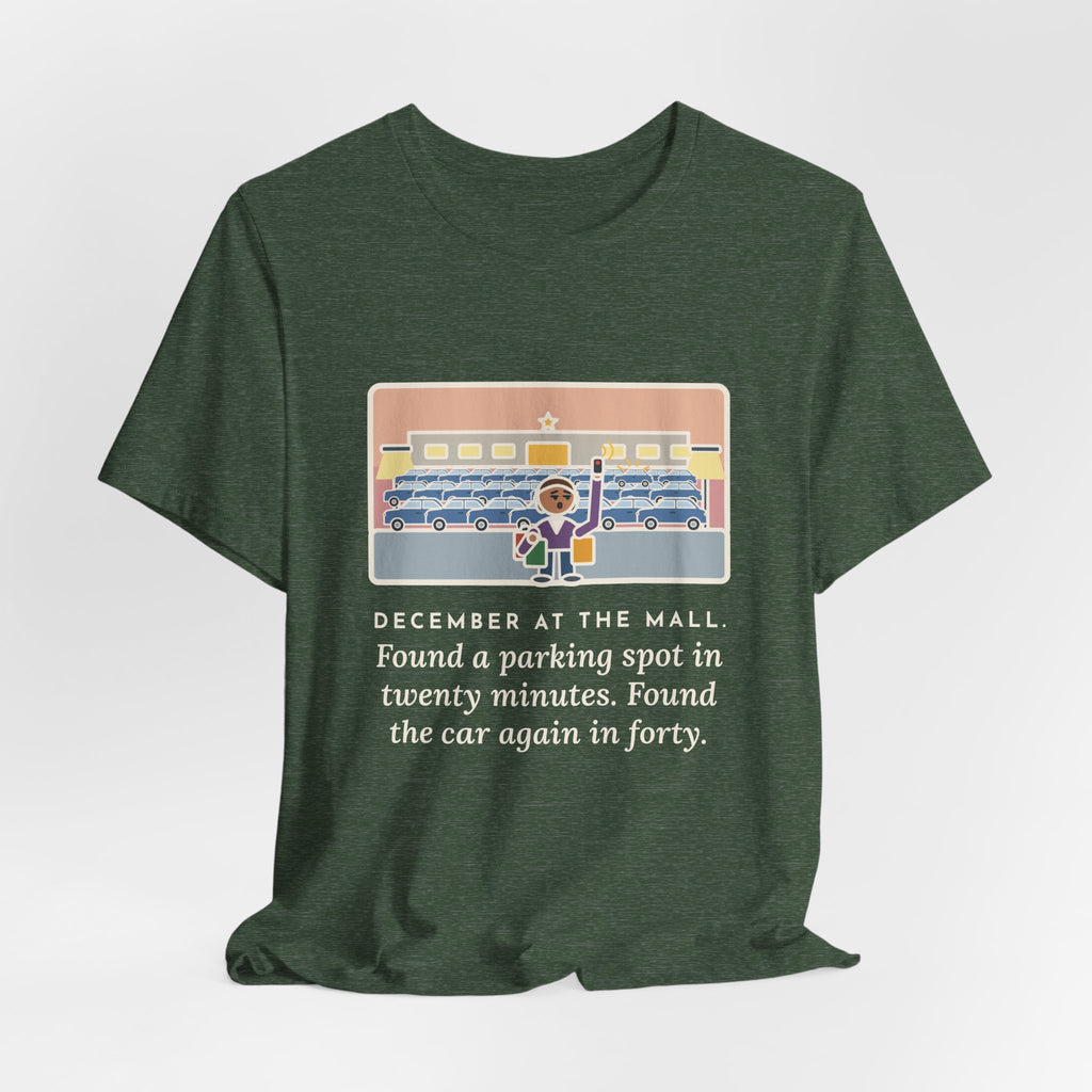 Funny December Shopping T-Shirt, Found a Parking Spot in Twenty Minutes, Found the Car Again in Forty, Mall at Dusk Tee
