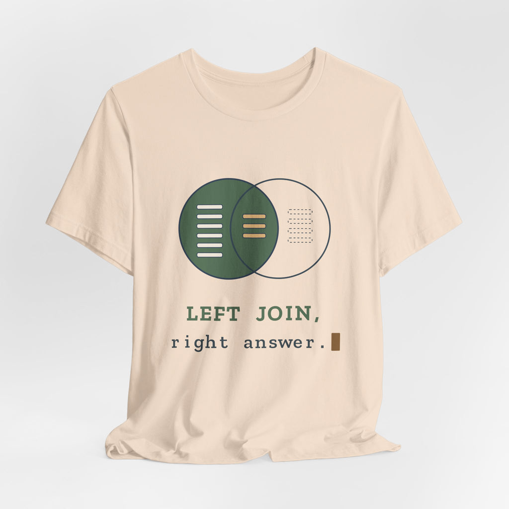 Data Analyst T-Shirt - LEFT JOIN, Right Answer Funny SQL Tee