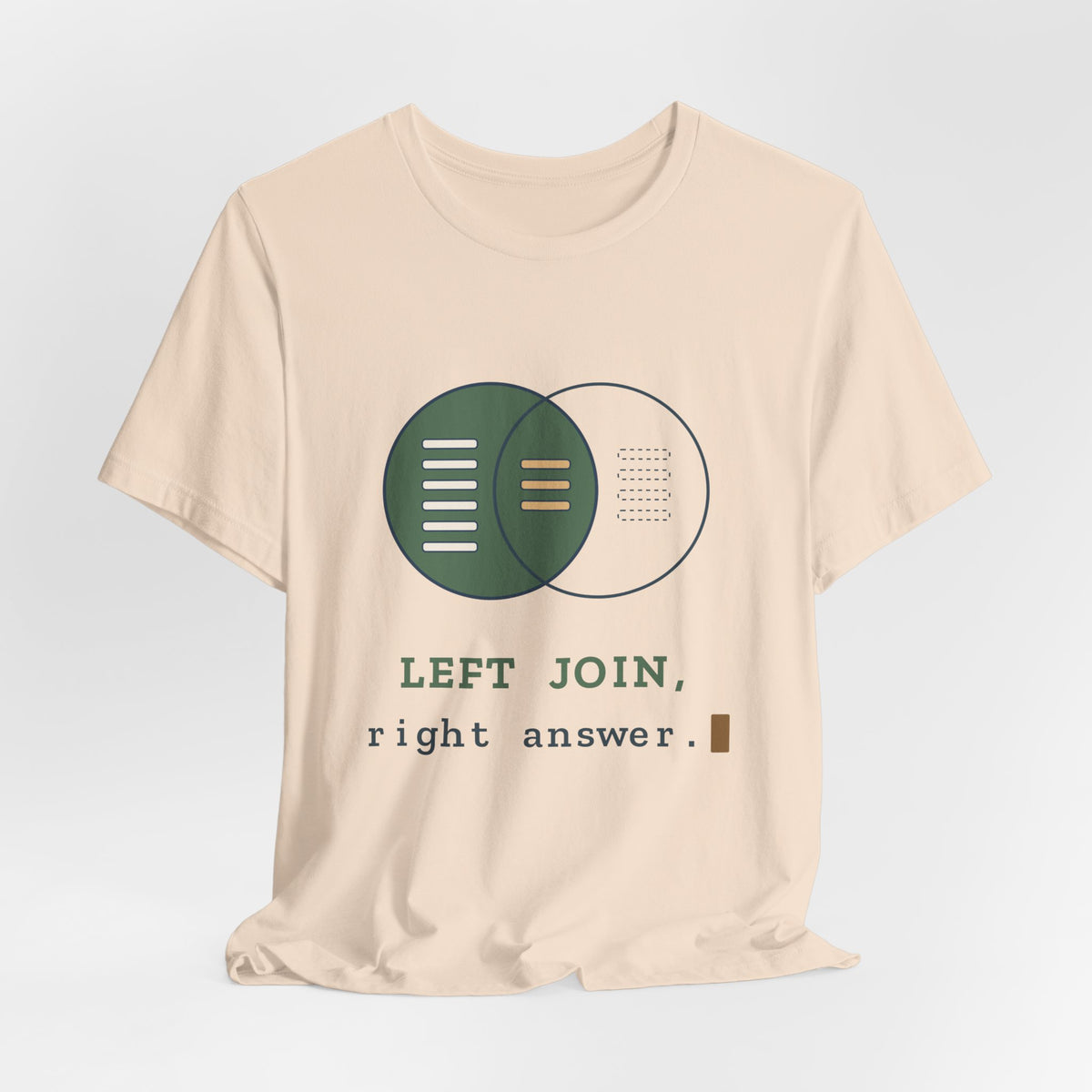 Data Analyst T-Shirt - LEFT JOIN, Right Answer Funny SQL Tee