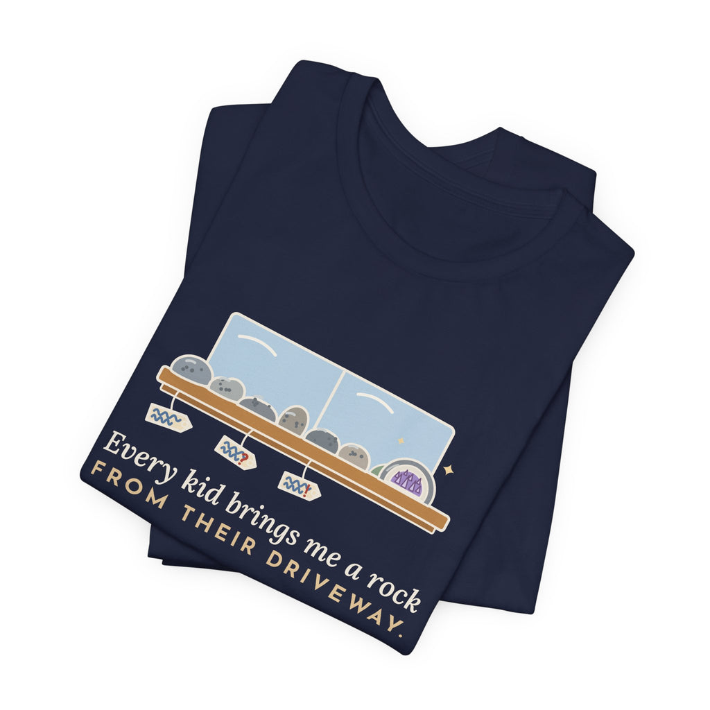 Earth Science Teacher T-Shirt - Every Kid Brings Me a Rock From Their Driveway Geology Tee