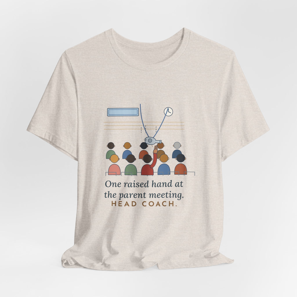 Volunteer Coach T-Shirt - One Raised Hand at the Parent Meeting. Head Coach.