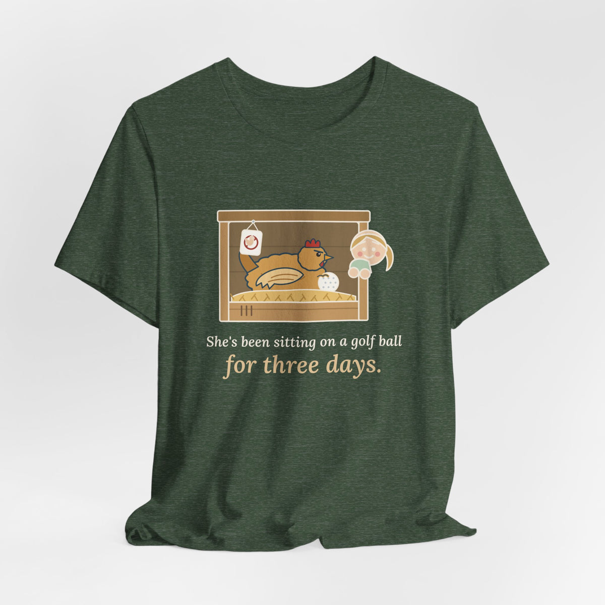 Backyard Chickens T-Shirt - She's Been Sitting on a Golf Ball for Three Days