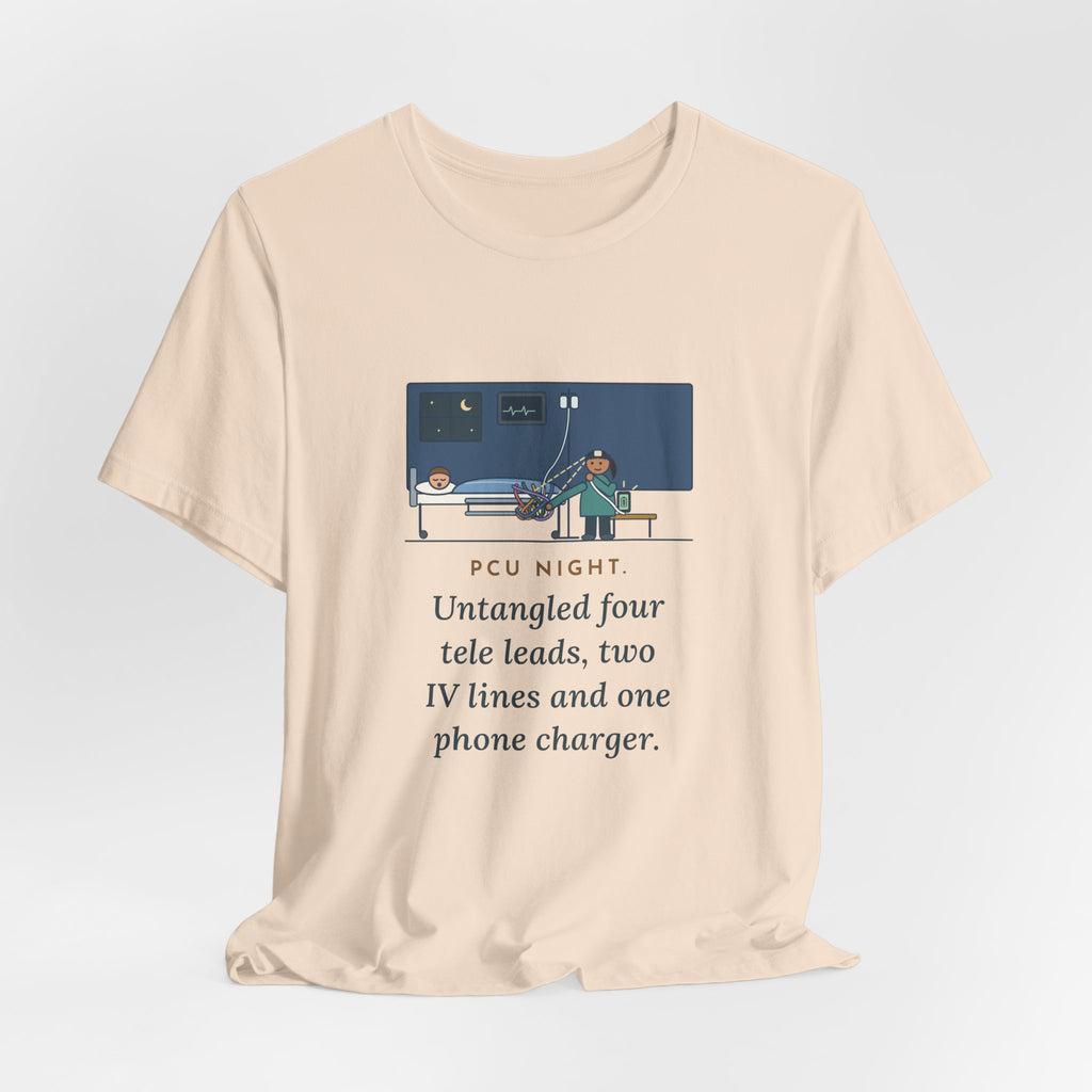 PCU Nurse T-Shirt - PCU Night, Untangled Four Tele Leads, Two IV Lines and One Phone Charger