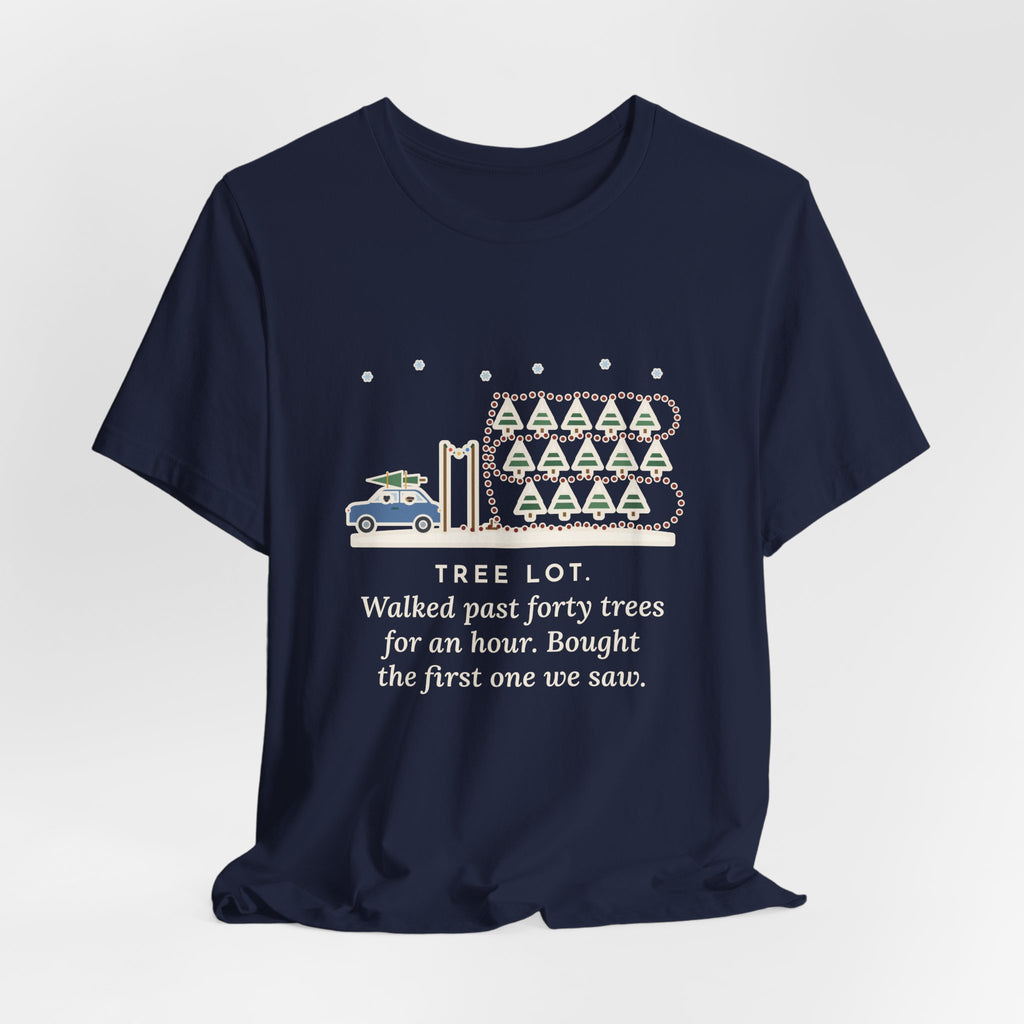 Funny Christmas Tree T-Shirt, Walked Past Forty Trees for an Hour, Bought the First One We Saw, Tree Lot Loop Tee