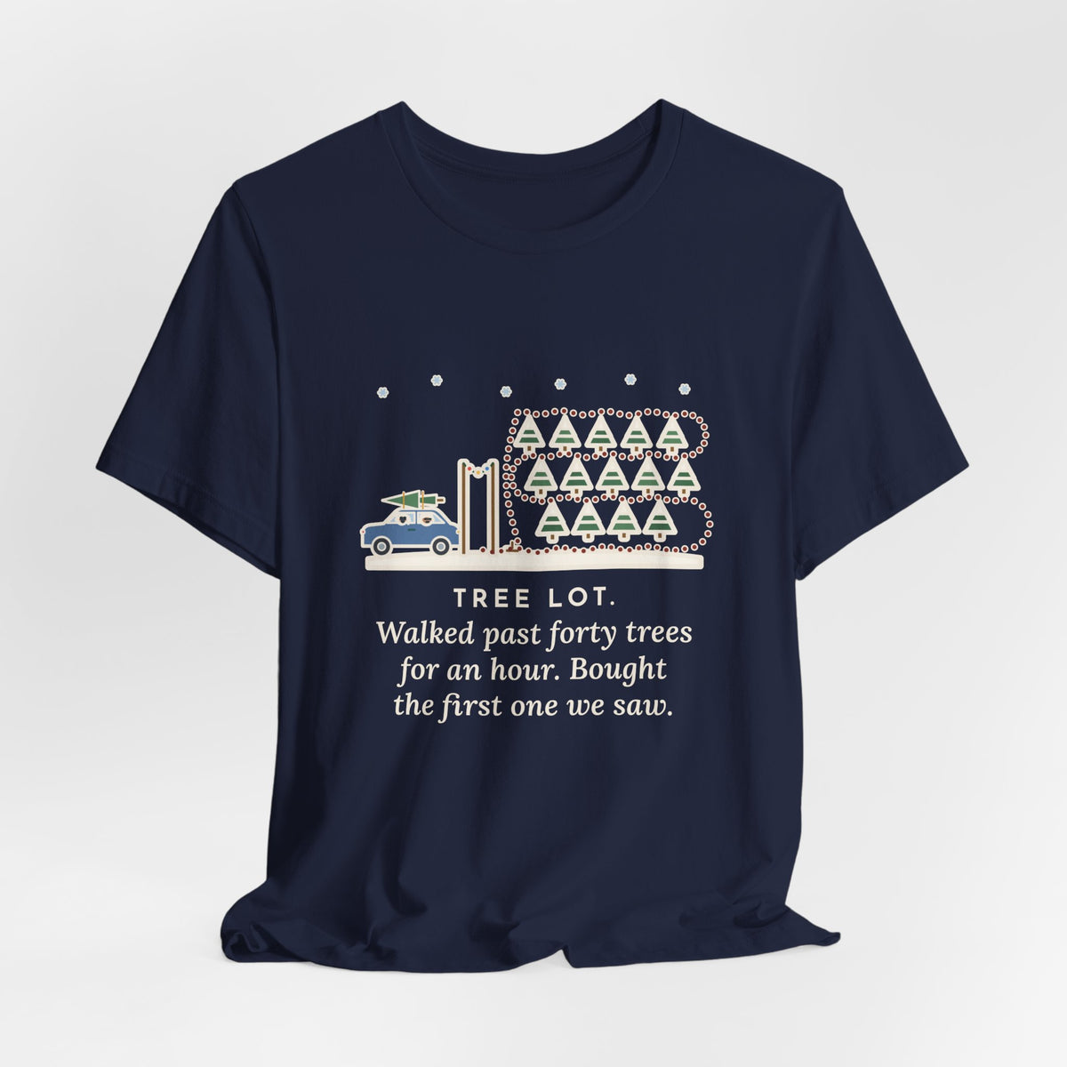 Funny Christmas Tree T-Shirt, Walked Past Forty Trees for an Hour, Bought the First One We Saw, Tree Lot Loop Tee