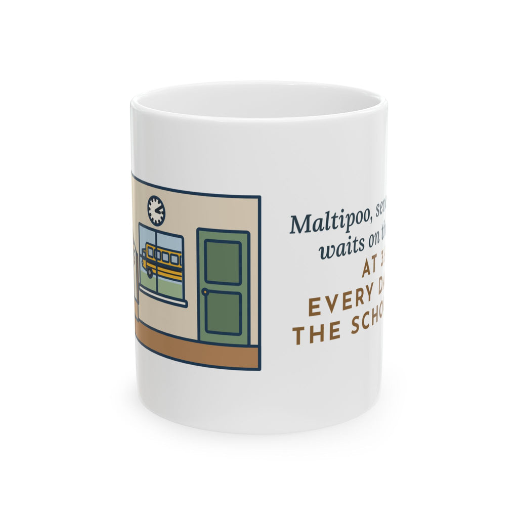 Maltipoo Mug, Seven Pounds, Waits on the Stairs at 3:10 Every Day for the School Bus, Funny Coffee Mug 11oz