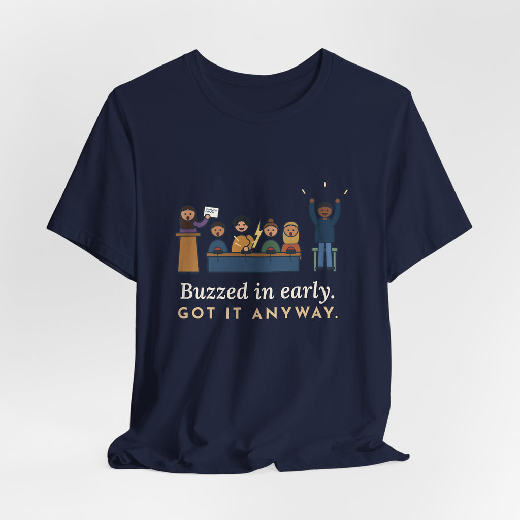 Quiz Bowl Coach T-Shirt - Buzzed In Early, Got It Anyway Academic Team Tee