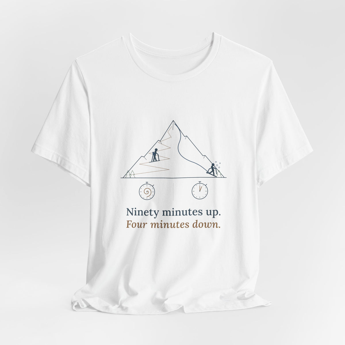 Ski Touring T-Shirt - Ninety Minutes Up. Four Minutes Down. Funny Backcountry Ski Tee