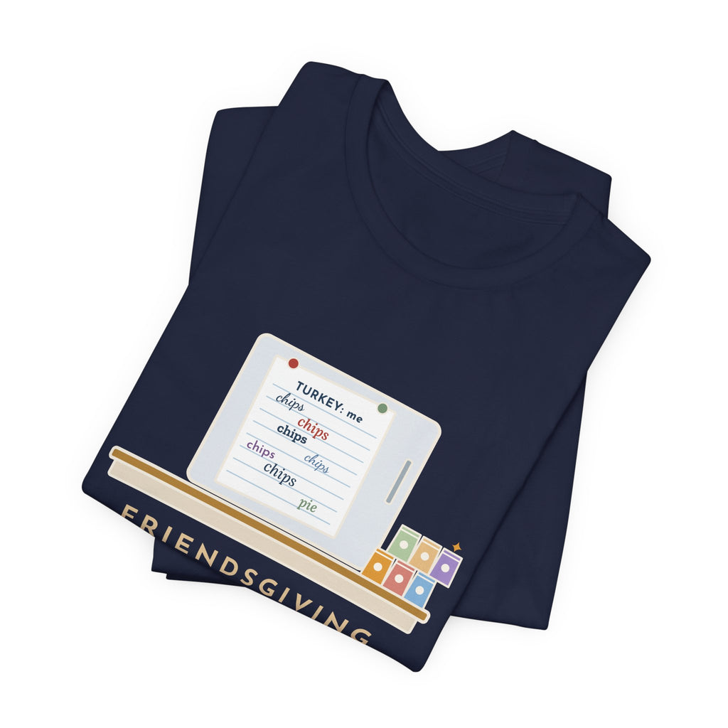 Funny Friendsgiving T-Shirt, Sign-Up Sheet, Eight Guests, Six Wrote Chips, Potluck Sheet Tee
