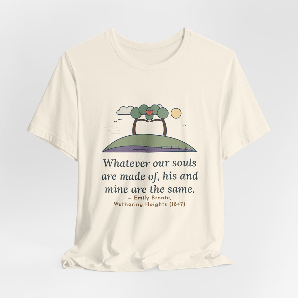 Emily Brontë Love Quote T-Shirt, Whatever Our Souls Are Made Of, Romantic Moor Trees Tee