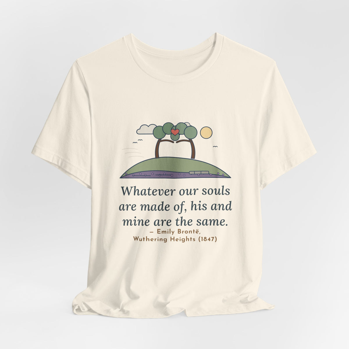 Emily Brontë Love Quote T-Shirt, Whatever Our Souls Are Made Of, Romantic Moor Trees Tee