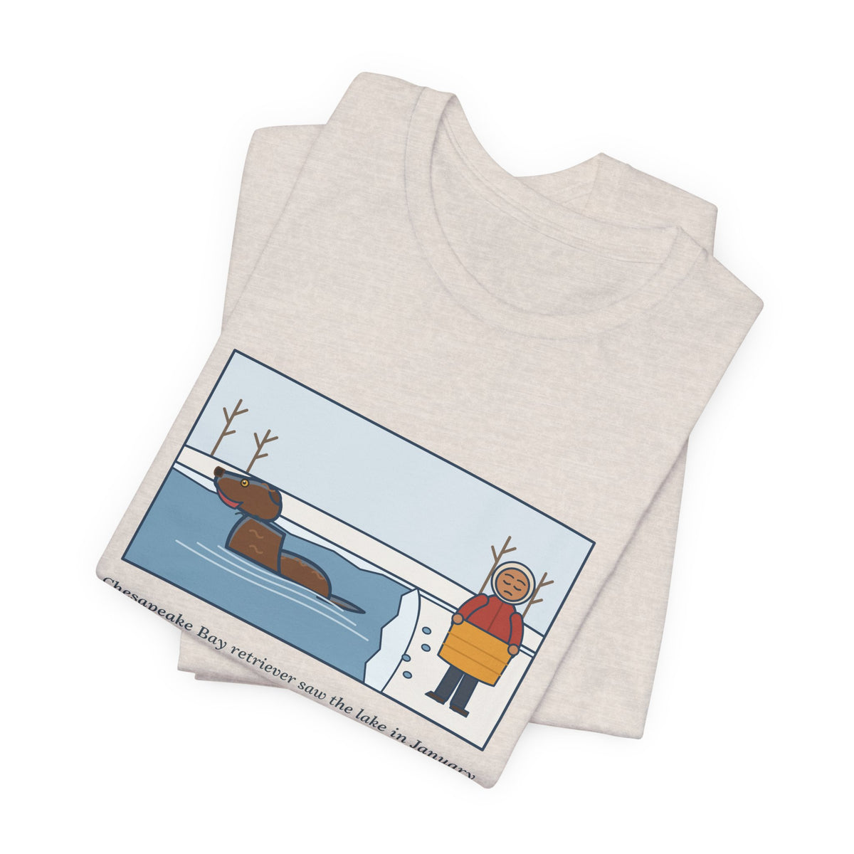 Funny Chesapeake Bay Retriever T-Shirt, Saw the Lake in January and Went In Anyway, Twice, Winter Lake Tee