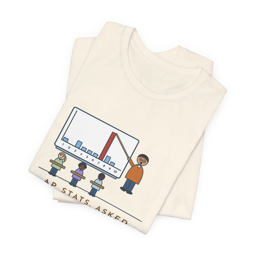 Statistics Teacher T-Shirt - Asked for a Random Number, Nine Kids Said Seven