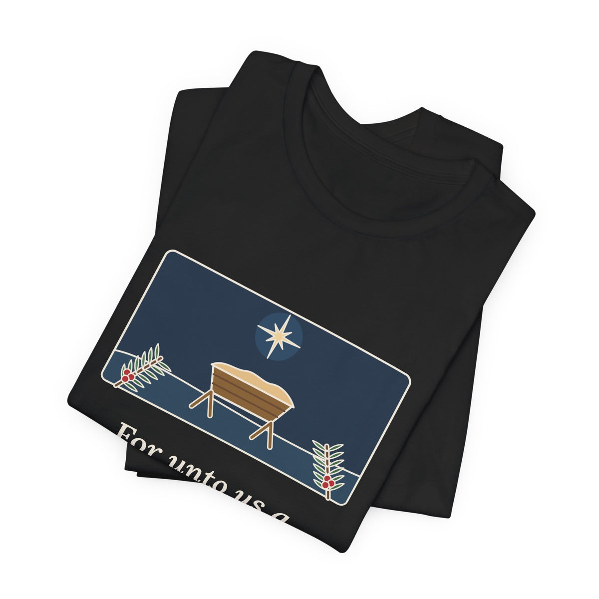 Isaiah 9:6 Quote T-Shirt, For Unto Us a Child Is Born, Christmas Empty Manger Star Tee