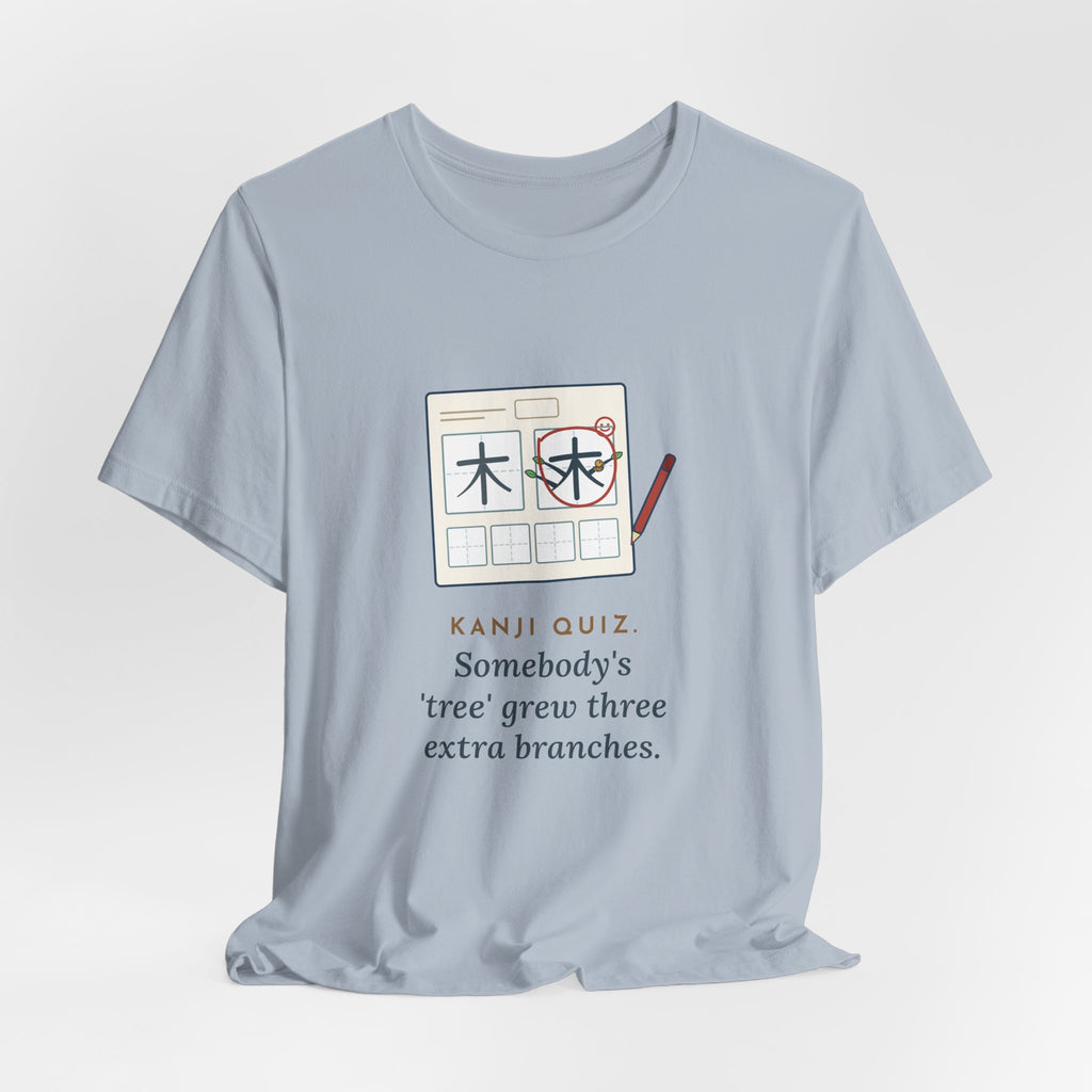 Japanese Language Teacher T-Shirt - Kanji Quiz, Somebody's Tree Grew Three Extra Branches Tee