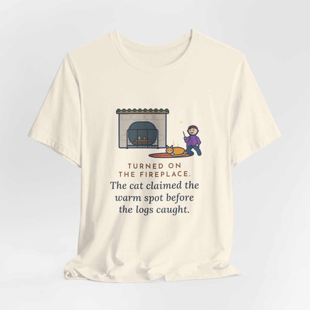 Funny Fireplace Cat T-Shirt, Turned On the Fireplace, The Cat Claimed the Warm Spot Before the Logs Caught, Hearth Rug Tee