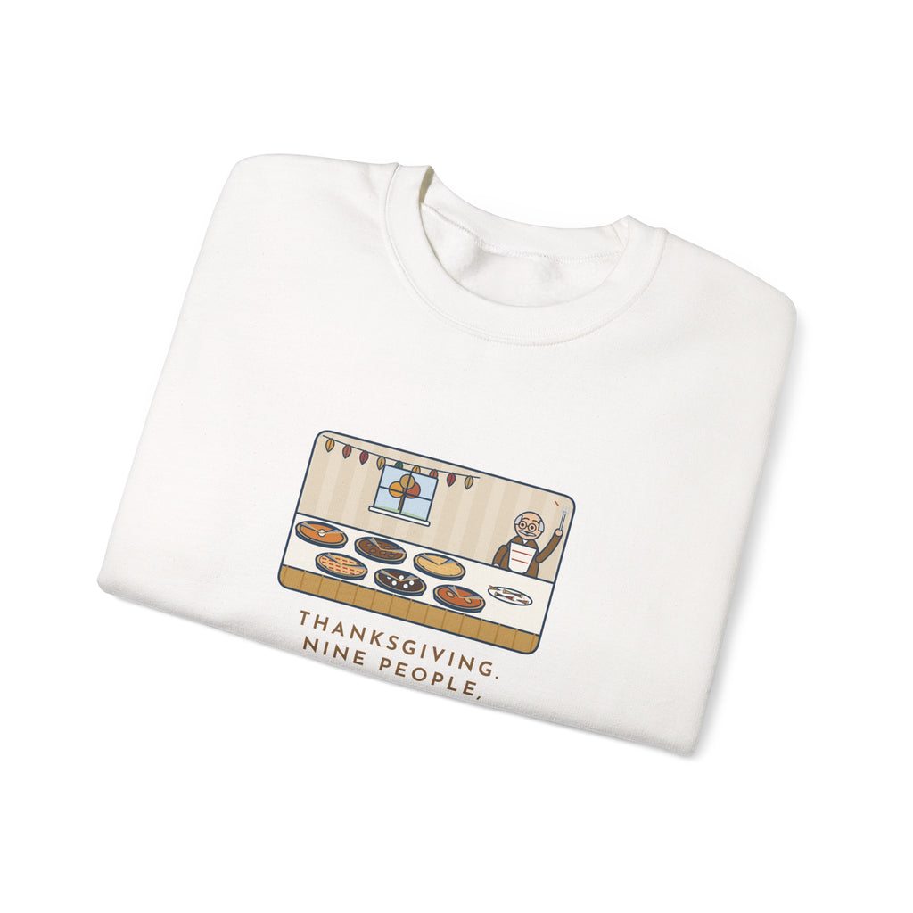 Thanksgiving Sweatshirt, Nine People, Six Pies, Grandpa Tried a Sliver of Every One Twice, Funny Pie Table Crewneck