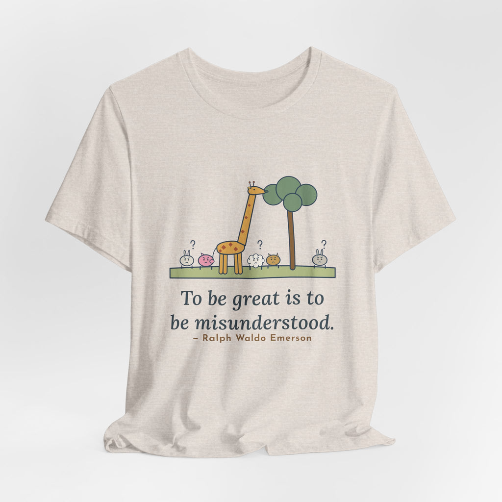 Emerson Quote T-Shirt, To Be Great Is to Be Misunderstood, Wisdom Tall Giraffe Tee
