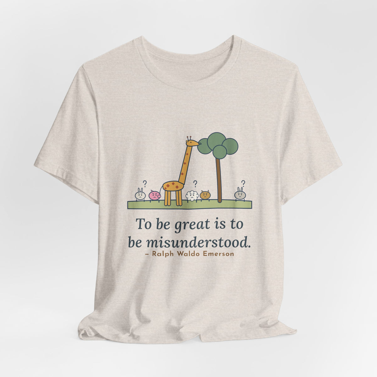 Emerson Quote T-Shirt, To Be Great Is to Be Misunderstood, Wisdom Tall Giraffe Tee