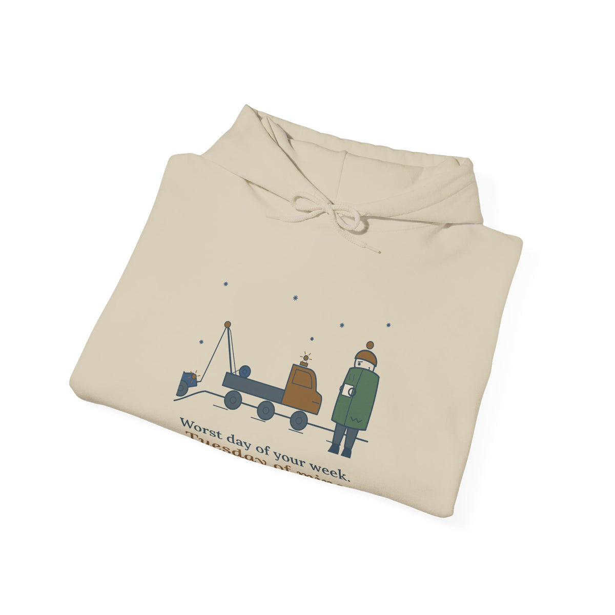 Tow Truck Operator Hoodie - Worst Day of Your Week. Tuesday of Mine. Wrecker Hoodie
