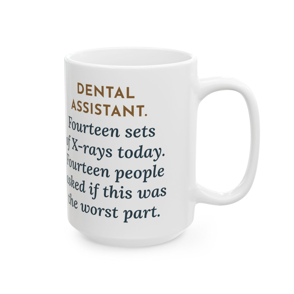 Fourteen Sets of X-Rays Today, Fourteen People Asked If This Was the Worst Part 15oz Mug, Large Funny Dental Assistant Coffee Mug
